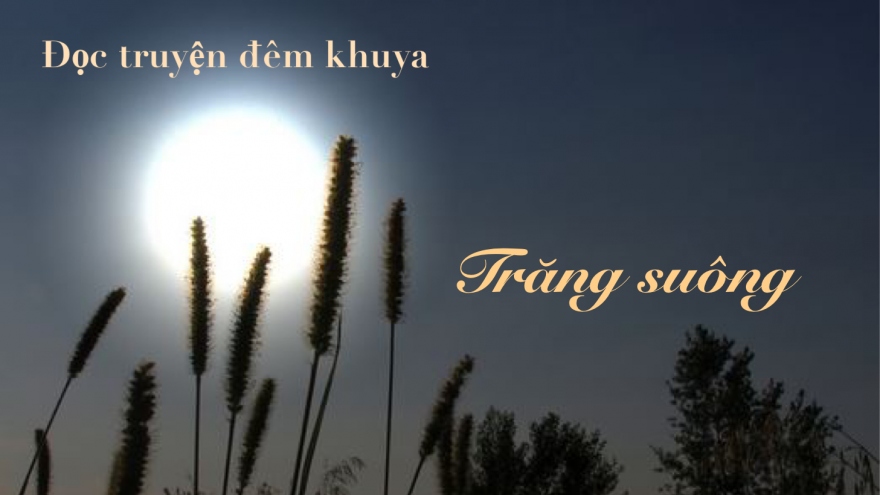 Truyện ngắn "Trăng suông" - Tình yêu và những khuất lấp